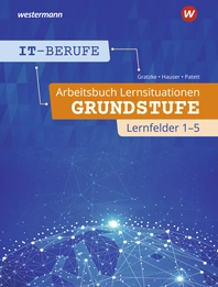 IT-Berufe: Lernsituationen Grundstufe Lernfelder 1-5