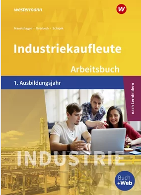 Industriekaufleute 1. Ausbildungsjahr Arbeitsbuch